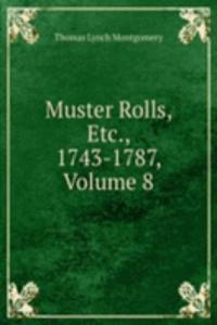 Muster Rolls, Etc., 1743-1787, Volume 8