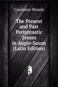 Present and Past Periphrastic Tenses in Anglo-Saxon (Latin Edition)