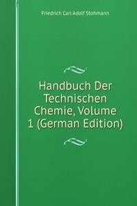 Handbuch Der Technischen Chemie, Volume 1 (German Edition)