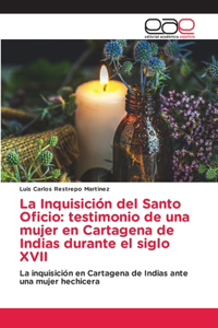 Inquisición del Santo Oficio: testimonio de una mujer en Cartagena de Indias durante el siglo XVII