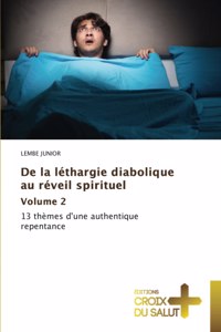 De la léthargie diabolique au réveil spirituel Volume 2