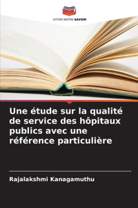 étude sur la qualité de service des hôpitaux publics avec une référence particulière