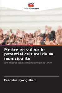 Mettre en valeur le potentiel culturel de sa municipalité