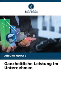 Ganzheitliche Leistung im Unternehmen