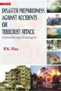 Disaster Preparedness Against Accidents or Terrorist Attack: (Chemical / Biological / Radiological )