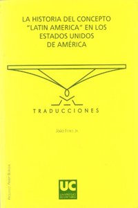 La historia del concepto Â«Latin AmericaÂ» en los Estados Unidos de America