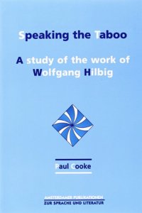 Speaking the Taboo: A study of the work of Wolfgang Hilbig: 141 (Amsterdamer Publikationen zur Sprache und Literatur)