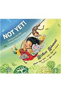 Not Yet!/Ippo Illai! (English-Tamil)
