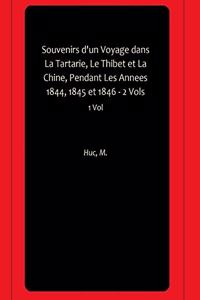 Souvenirs d'un Voyage dans La Tartarie, Le Thibet et La Chine, Pendant Les Annees 1844, 1845 et 1846 - 2 Vols