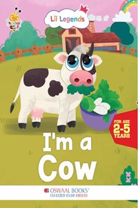 Oswaal Lil Legends Know me Series, I am a Cow/ Fascinating Animal Book- Pet Animal, Exciting Illustrated Book for kids, Age 2+