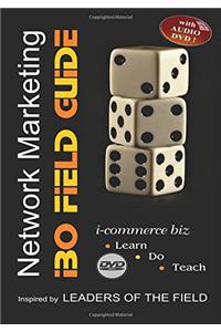 Network Marketing: The IBO Field Guide - A complete business guide for IBOs! (with Audio DVD)