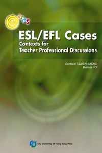 Esl/Efl Cases: Contexts for Teacher Professional Discussions