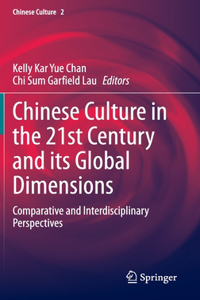 Chinese Culture in the 21st Century and Its Global Dimensions