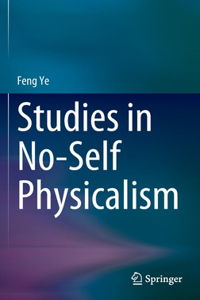 Studies in No-Self Physicalism