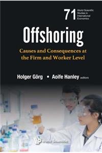 Offshoring: Causes And Consequences At The Firm And Worker Level