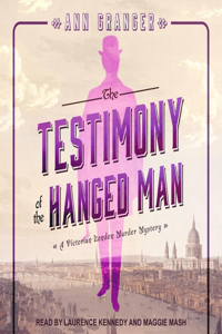 Testimony of the Hanged Man Lib/E: A Victorian London Murder Mystery