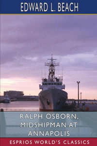 Ralph Osborn, Midshipman at Annapolis (Esprios Classics)