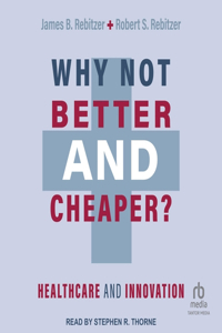 Why Not Better and Cheaper?