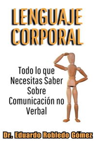 Lenguaje Corporal Todo lo que Necesitas Saber Sobre Comunicación no Verbal