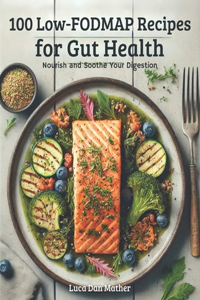 100 Low-FODMAP recipes for gut health