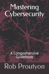 Mastering Cybersecurity