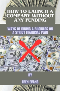 How to launch a company without any funding