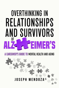 Overthinking in Relationships and Survivors of Alzheimer's