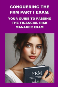 Conquering the FRM Part I Exam