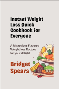 Instant Weight Loss Quick Cookbook for Everyone