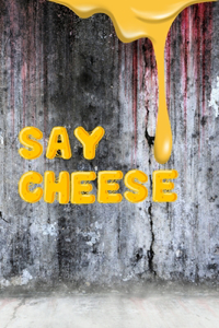 Say cheese