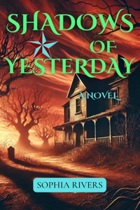 Shadow of Yesterday: A Gripping Mystery of Family Secrets, Lies, and the Dark Truths of a Small Town