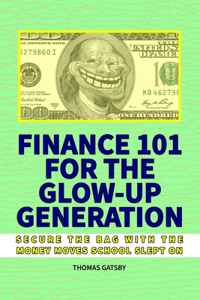 Finance 101 For The Glow-Up Generation