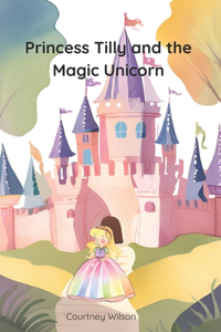Princess Tilly and the Magic Unicorn