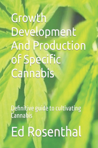 Growth Development And Production of Specific Cannabis