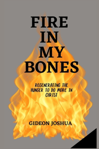 Fire in My Bones