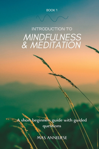 Introduction to Mindfulness and Meditation - Book 1