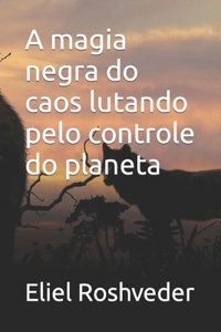 A magia negra do caos lutando pelo controle do planeta