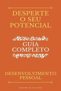 Desperte O Seu Potencial - Guia Completo sobre o Desenvolvimento Pessoal