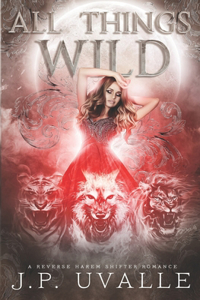 All Things Wild: A Reverse Harem Shifter Romance