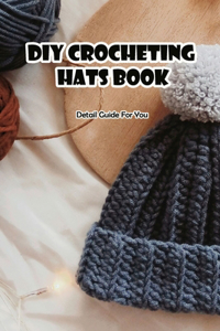 DIY Crocheting Hats Book