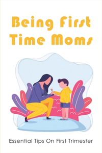 Being First Time Moms
