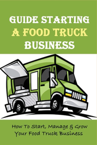 Guide Starting A Food Truck Business