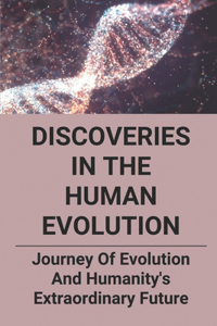 Discoveries In The Human Evolution