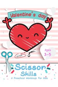 Valentine's Day: Scissor Skills A Preschool Workbook For Kids: Scissors Practice for Kindergarten