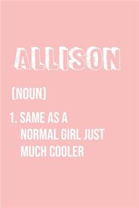Allison Same as a normal girl just much cooler