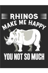 Rhinos Make Me Happy You Not So Much