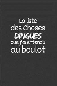 La liste des choses dingues aue j'ai entendu au boulot