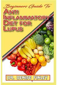Beginners Guide To Anti inflammatory Diet for Lupus