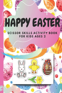 happy easter scissor skills activity book for kids ages 2+: easter scissor skills activity book for kids ages 3-5, easter scissor skills activity book for kids 2-5, Cutting Practice Workbook for Toddlers & Pr