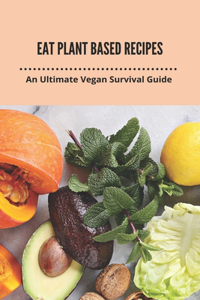 Eat Plant Based Recipes